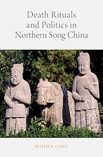 Télécharger le livre :  Death Rituals and Politics in Northern Song China