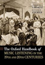 Télécharger le livre :  The Oxford Handbook of Music Listening in the 19th and 20th Centuries