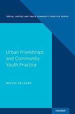 Télécharger le livre :  Urban Friendships and Community Youth Practice