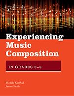 Télécharger le livre :  Experiencing Music Composition in Grades 3-5