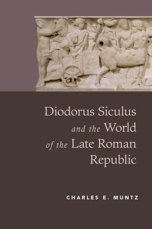 Téléchargez le livre :  Diodorus Siculus and the World of the Late Roman Republic