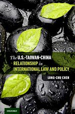 Télécharger le livre :  The U.S.-Taiwan-China Relationship in International Law and Policy