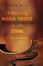 Télécharger le livre :  Achieving Musical Success in the String Classroom