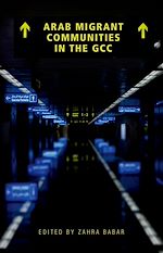 Télécharger le livre :  Arab Migrant Communities in the GCC