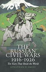 Télécharger le livre :  The "Russian" Civil Wars, 1916-1926