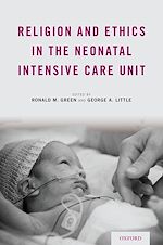 Télécharger le livre :  Religion and Ethics in the Neonatal Intensive Care Unit