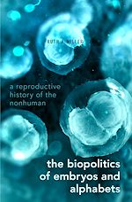 Télécharger le livre :  The Biopolitics of Embryos and Alphabets