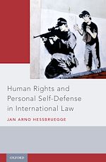 Télécharger le livre :  Human Rights and Personal Self-Defense in International Law