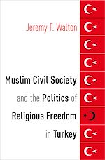 Télécharger le livre :  Muslim Civil Society and the Politics of Religious Freedom in Turkey
