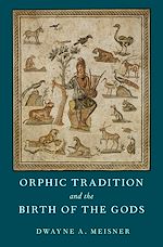 Télécharger le livre :  Orphic Tradition and the Birth of the Gods