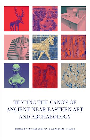 Téléchargez le livre :  Testing the Canon of Ancient Near Eastern Art and Archaeology