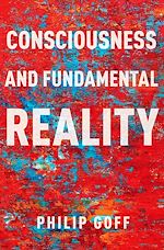 Télécharger le livre :  Consciousness and Fundamental Reality