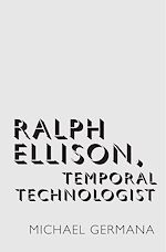 Télécharger le livre :  Ralph Ellison, Temporal Technologist