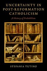 Télécharger le livre :  Uncertainty in Post-Reformation Catholicism