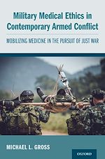 Télécharger le livre :  Military Medical Ethics in Contemporary Armed Conflict
