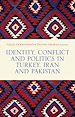 Télécharger le livre :  Identity, Conflict and Politics in Turkey, Iran and Pakistan