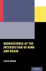 Télécharger le livre :  Neuroscience at the Intersection of Mind and Brain