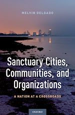 Télécharger le livre :  Sanctuary Cities, Communities, and Organizations
