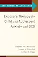 Télécharger le livre :  Exposure Therapy for Child and Adolescent Anxiety and OCD