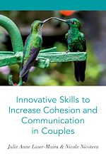 Télécharger le livre :  Innovative Skills to Increase Cohesion and Communication in Couples