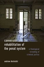 Télécharger le livre :  Conversion and the Rehabilitation of the Penal System