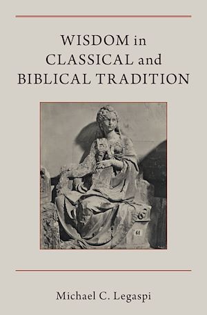 Téléchargez le livre :  Wisdom in Classical and Biblical Tradition