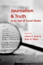 Télécharger le livre :  Journalism and Truth in an Age of Social Media