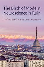 Télécharger le livre :  The Birth of Modern Neuroscience in Turin