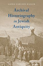 Télécharger le livre :  Archival Historiography in Jewish Antiquity