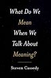 Télécharger le livre :  What Do We Mean When We Talk about Meaning?