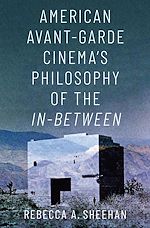 Télécharger le livre :  American Avant-Garde Cinema's Philosophy of the In-Between