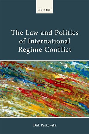Téléchargez le livre :  The Law and Politics of International Regime Conflict