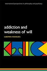 Télécharger le livre :  Addiction and Weakness of Will