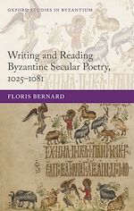 Télécharger le livre :  Writing and Reading Byzantine Secular Poetry, 1025-1081