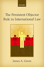 Télécharger le livre :  The Persistent Objector Rule in International Law