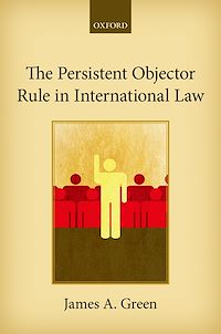 Téléchargez le livre :  The Persistent Objector Rule in International Law