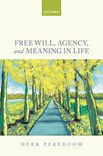 Télécharger le livre :  Free Will, Agency, and Meaning in Life