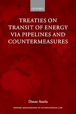 Télécharger le livre :  Treaties on Transit of Energy via Pipelines and Countermeasures