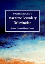Télécharger le livre :  A Practitioner's Guide to Maritime Boundary Delimitation