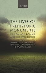 Télécharger le livre :  The Lives of Prehistoric Monuments in Iron Age, Roman, and Medieval Europe