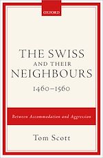 Télécharger le livre :  The Swiss and their Neighbours, 1460-1560