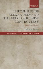 Télécharger le livre :  Theophilus of Alexandria and the First Origenist Controversy
