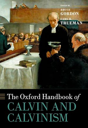 Télécharger le livre :  The Oxford Handbook of Calvin and Calvinism