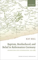 Télécharger le livre :  Baptism, Brotherhood, and Belief in Reformation Germany