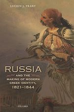 Télécharger le livre :  Russia and the Making of Modern Greek Identity, 1821-1844