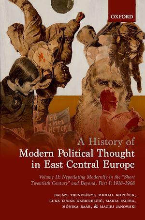 Téléchargez le livre :  A History of Modern Political Thought in East Central Europe