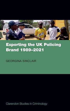 Téléchargez le livre :  Exporting the UK Policing Brand 1989-2021