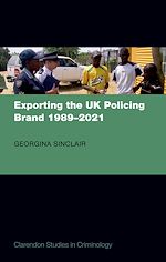 Télécharger le livre :  Exporting the UK Policing Brand 1989-2021