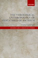Télécharger le livre :  The Theological Anthropology of Eustathius of Antioch