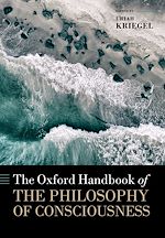 Télécharger le livre :  The Oxford Handbook of the Philosophy of Consciousness